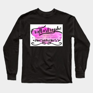 Craftastrophe - crafter design Long Sleeve T-Shirt